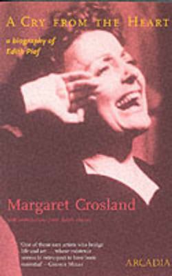 A Cry from the Heart: A Biography of Edith Piaf 1900850508 Book Cover