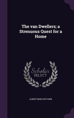 The Van Dwellers; A Strenuous Quest for a Home 135975055X Book Cover