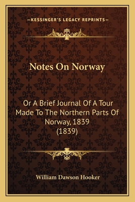 Notes On Norway: Or A Brief Journal Of A Tour M... 1164848836 Book Cover