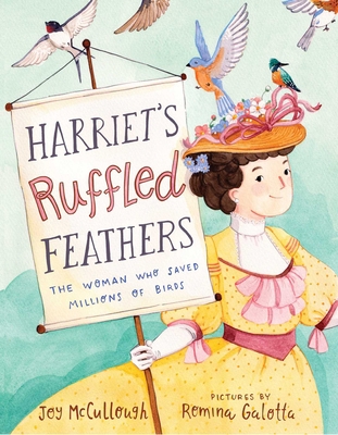 Harriet's Ruffled Feathers: The Woman Who Saved... 1534486763 Book Cover