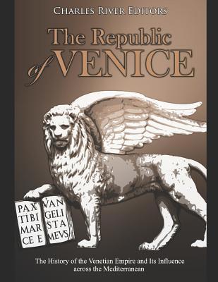 The Republic of Venice: The History of the Vene... 1092950095 Book Cover