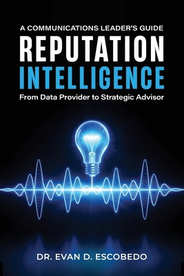 Reputation Intelligence: A Communications Leade... B0GWMH4WJV Book Cover