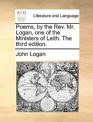 Poems, by the REV. Mr. Logan, One of the Minist... 1170892078 Book Cover