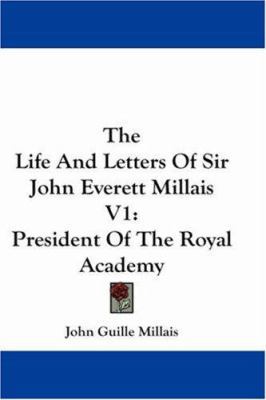 The Life And Letters Of Sir John Everett Millai... 1430462159 Book Cover