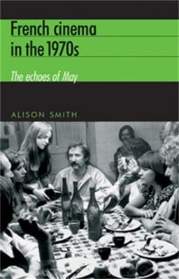 French Cinema in the 1970s: The Echoes of May 0719063418 Book Cover