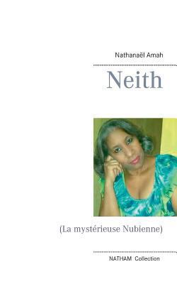 Neith: (La mystérieuse Nubienne) [French] 2322096547 Book Cover
