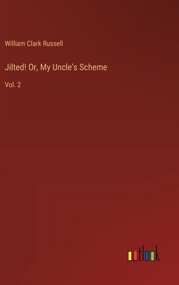 Jilted! Or, My Uncle's Scheme: Vol. 2 3368915819 Book Cover