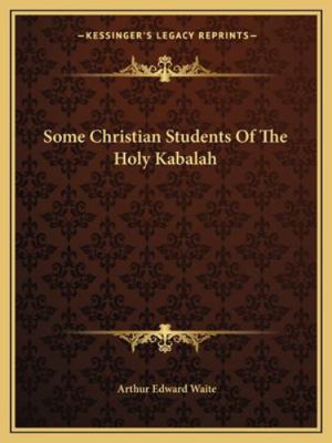 Some Christian Students Of The Holy Kabalah 1162905646 Book Cover
