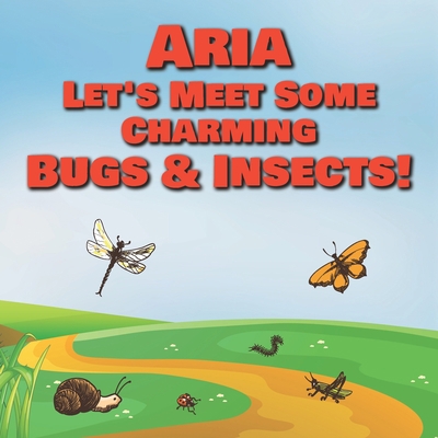 Aria Let's Meet Some Charming Bugs & Insects!: ... B08QX5NFZ8 Book Cover