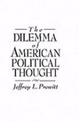 The Dilemma of American Political Thought 0133715922 Book Cover