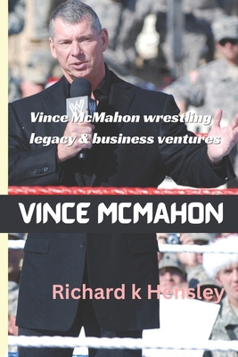 Vince McMahon Business Ventures and Wrestling L... B0CTH8SCVS Book Cover