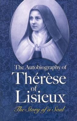 The Autobiography of Thérèse of Lisieux: The St... 0486463028 Book Cover