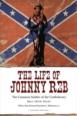 The Life of Johnny Reb: The Common Soldier of t... 0807133256 Book Cover