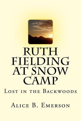 Ruth Fielding at Snow Camp: Lost in the Backwoods 1547164883 Book Cover