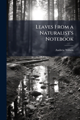 Leaves From a Naturalist's Notebook 1177459043 Book Cover
