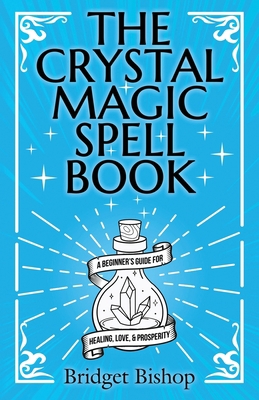 The Crystal Magic Spell Book: A Beginner's Guid... 1736656066 Book Cover