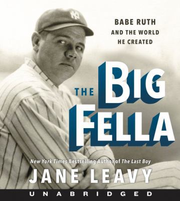 The Big Fella CD: Babe Ruth and the World He Cr... 0062865846 Book Cover