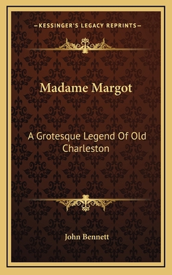 Madame Margot: A Grotesque Legend Of Old Charle... 1163728721 Book Cover