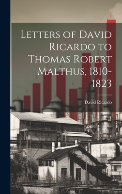 Letters of David Ricardo to Thomas Robert Malth... 101937778X Book Cover