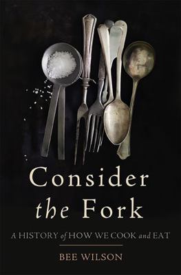 Consider the Fork: A History of How We Cook and... B00A2MXK58 Book Cover