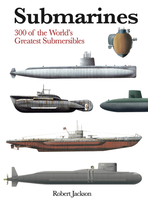 Submarines: The World's Greatest Submarines fro... 1838865152 Book Cover