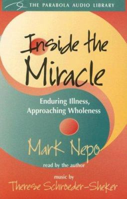 Inside the Miracle: Enduring Illness, Approachi... 0930407369 Book Cover