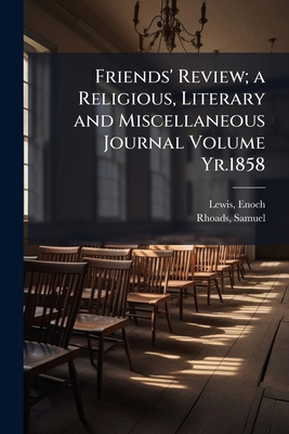 Friends' Review; a Religious, Literary and Misc... 117216245X Book Cover