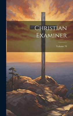 Christian Examiner; Volume 78 102095986X Book Cover