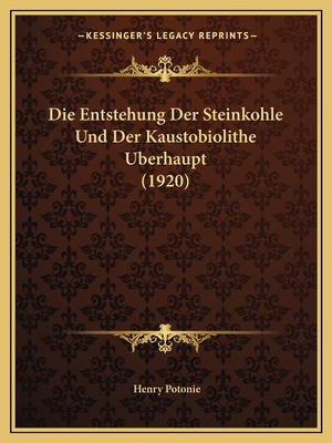 Entstehung Der Steinkohle Und Der Kaustobiolith... [German] 1168417376 Book Cover