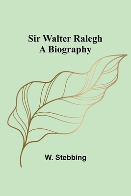 Sir Walter Ralegh: A Biography 9357957804 Book Cover