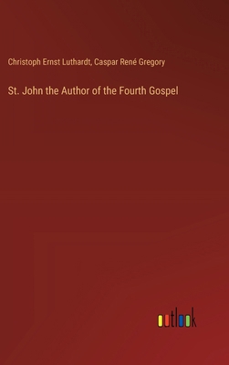 St. John the Author of the Fourth Gospel 3385364493 Book Cover