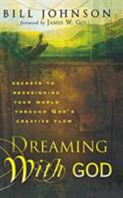 Dreaming with God: Secrets to Redesigning Your ... 0768413478 Book Cover