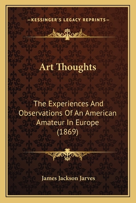 Art Thoughts: The Experiences And Observations ... 1164580620 Book Cover