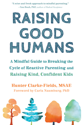 Raising Good Humans: A Mindful Guide to Breakin... 1684033888 Book Cover