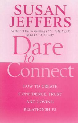 Dare to Connect: How to Create Confidence, Trus... 0749926430 Book Cover