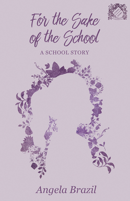 For the Sake of the School: A School Story 1528702131 Book Cover