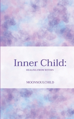 Inner Child: Healing From Within B0BNG5DK42 Book Cover