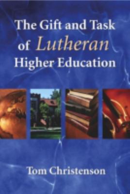 The Gift and Task of Lutheran Higher Education 0806650230 Book Cover