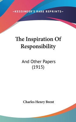 The Inspiration Of Responsibility: And Other Pa... 1437388507 Book Cover