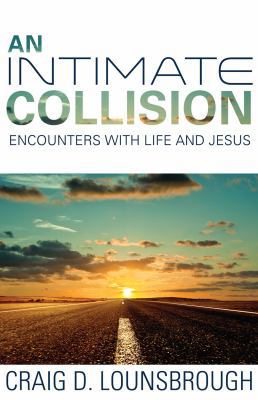 An Intimate Collision: Encounters With Life and... 1620202131 Book Cover