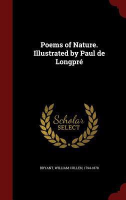 Poems of Nature. Illustrated by Paul de Longpr? 129856929X Book Cover