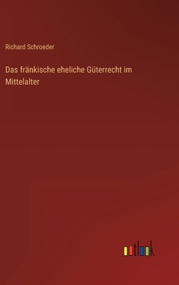 Das fränkische eheliche Güterrecht im Mittelalter [German] 3368222058 Book Cover