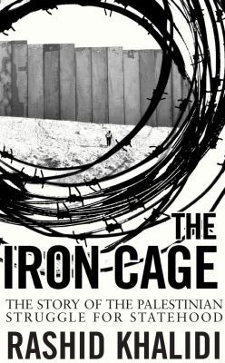 The Iron Cage: The Story of the Palestinian Str... 1851685820 Book Cover
