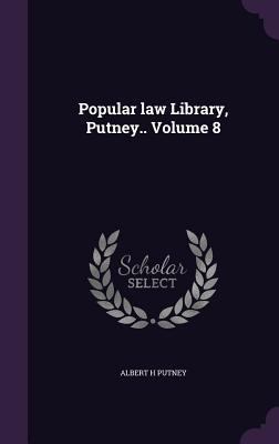 Popular law Library, Putney.. Volume 8 1347558519 Book Cover