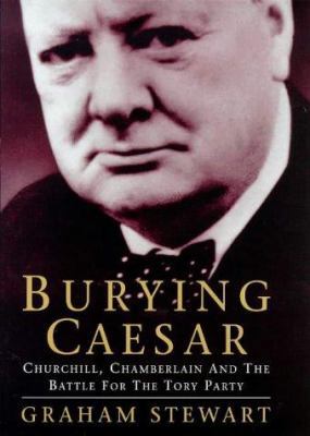 Burying Caesar Churchill, Chamberlain and the B... 0297818317 Book Cover