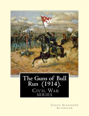 The Guns of Bull Run (1914). By: Joseph Alexand... 1718683642 Book Cover