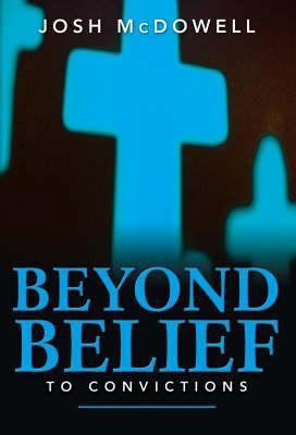 Beyond Belief to Convictions: What You Need to ... 1850786909 Book Cover