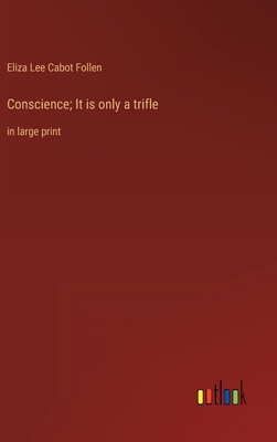 Conscience; It is only a trifle: in large print 3368330314 Book Cover