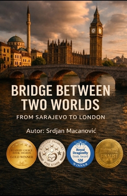 Bridge Between Two Worlds: From Sarajevo to London B0FXV2CK9R Book Cover