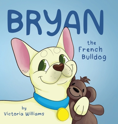Bryan the French Bulldog B0GH75K7YX Book Cover